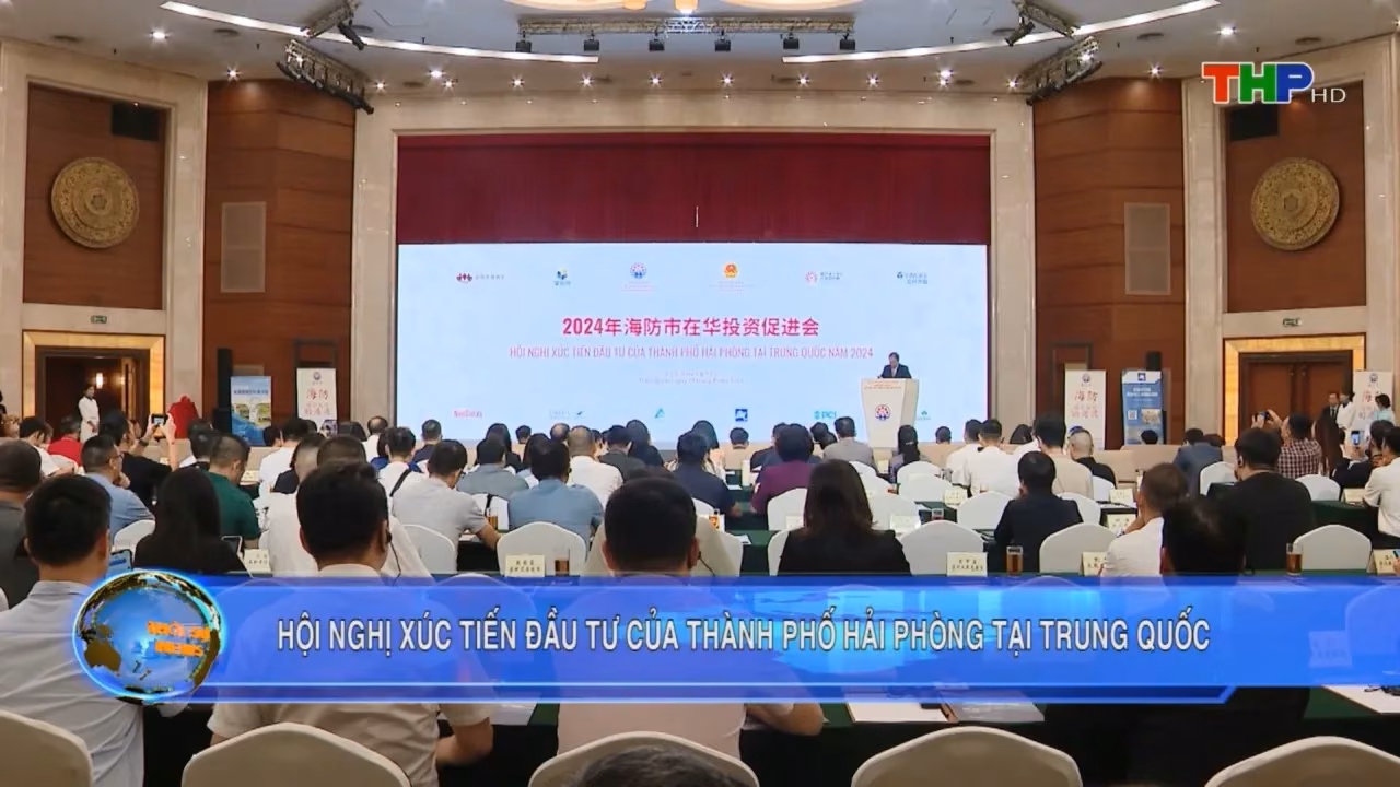Hội nghị Xúc tiến đầu tư của thành phố Hải Phòng tại Trung Quốc năm 2024